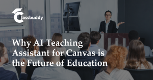 Why AI Teaching Assistant for Canvas is the Future of Education
